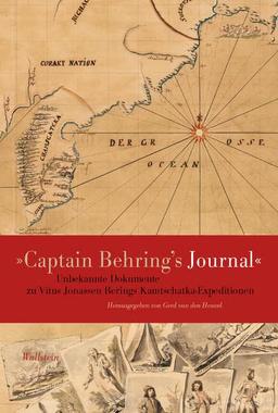 »Captain Behring’s Journal«.: Unbekannte Dokumente zu Vitus Jonassen Berings Kamtschatka-Expeditionen (Veröffentlichungen des Niedersächsichen Landesarchivs)