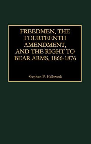 Freedmen, the Fourteenth Amendment, and the Right to Bear Arms, 1866-1876 (Literature)