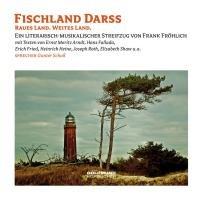 Fischland Darss: Raues Land. Schönes Land - Ein literarisch-musikalischer Streifzug