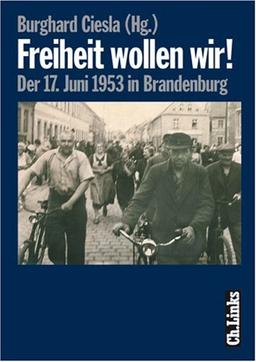 Freiheit wollen wir! Der 17. Juni 1953 in Brandenburg