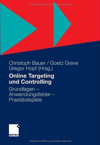 Online Targeting und Controlling: Grundlagen - Anwendungsfelder - Praxisbeispiele (German Edition)