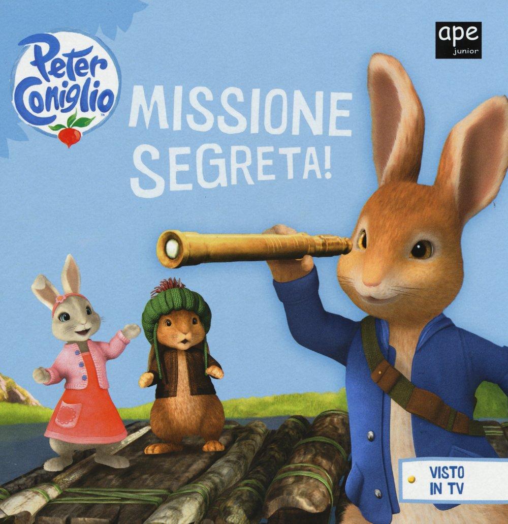 Missione segreta! Peter Coniglio (Albi illustrati)