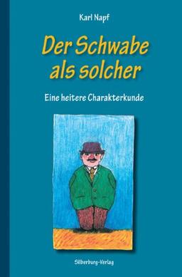 Der Schwabe als solcher: Eine heitere Charakterkunde