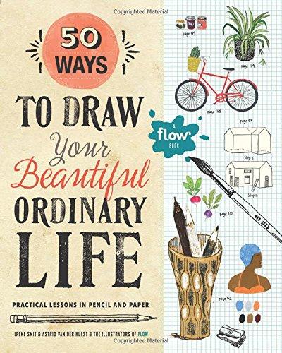 50 Ways to Draw Your Beautiful, Ordinary Life (Flow)