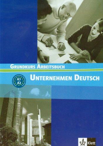 Unternehmen Deutsch : Grundkurs Arbeitsbuch, A1, A2