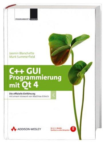 C++ GUI Programmierung mit Qt 4 - inkl. CD mit QT 4.1.1, Quelltexten und einem Toolset: Die offizielle Einführung mit einem Vorwort von Matthias Ettrich (Programmer's Choice)