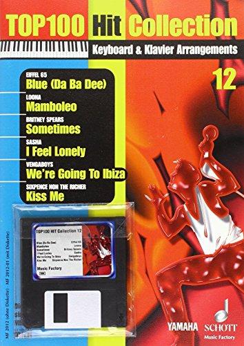 Top 100 Hit Collection 12: 6 Chart-Hits: Blue (Da Ba Dee) - Mamboleo - Sometimes - I Feel Lonely - We're Going to Ibiza - Kiss Me. Mit MIDI-Diskette.. ... / Keyboard. Ausgabe mit MIDI-Diskette.