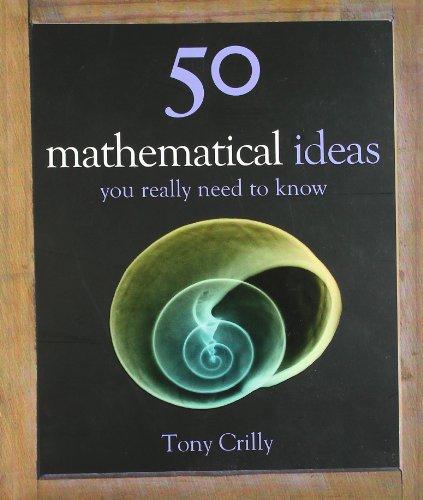 50 Mathematical Ideas You Really Need to Know (50 Ideas You Really Need to Know Series)