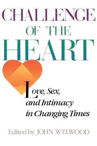 Challenge of The Heart: Love, Sex, and Intimacy in Changing Times: Love, Sex, and Intimacy in Transition