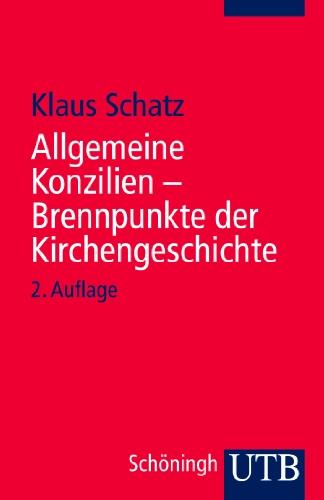 Allgemeine Konzilien: Brennpunkte der Kirchengeschichte (Uni-Taschenbücher S)