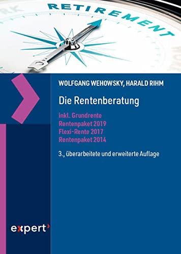 Die Rentenberatung: inkl. Grundrente, Rentenpaket 2019, Flexi-Rente 2017 und Rentenpaket 2014 (Praxiswissen Wirtschaft)