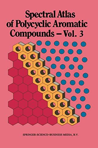 Spectral Atlas of Polycyclic Aromatic Compounds: Including Information on Aquatic Toxicity, Occurrence and Biological Activity (Spectral Atlas of Polycyclic Aromatic Compounds, 3, Band 3)