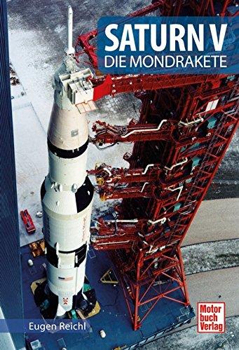 Saturn V: Die Mondrakete (Raumfahrt-Bibliothek)