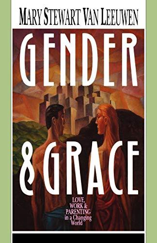 Gender & Grace: Love, Work & Parenting in a Changing World