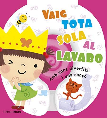 Vaig tota sola al lavabo: Amb sons divertits i una cançó (Llibres sorpresa)