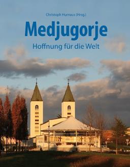 Medjugorje: Hoffnung für die Welt