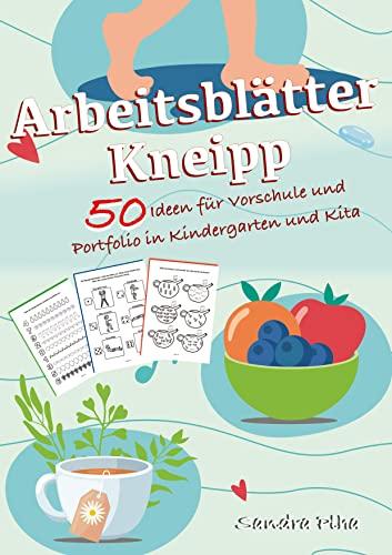 KitaFix-Kreativ: Arbeitsblätter Kneipp (50 Ideen für Vorschule und Portfolio in Kindergarten und Kita): Vorlagen zum Kopieren für Kinder ab 4 Jahren.