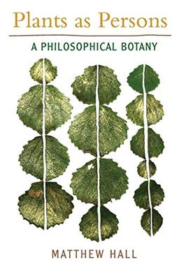 Plants as Persons: A Philosophical Botany (SUNY series on Religion and the Environment)