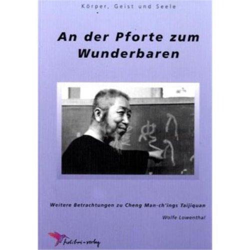 An der Pforte zum Wunderbaren: Weitere Betrachtungen zu Cheng Man-ch'ings Taijiquan