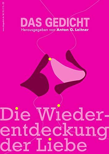 Das Gedicht. Zeitschrift /Jahrbuch für Lyrik, Essay und Kritik / Die Wiederentdeckung der Liebe