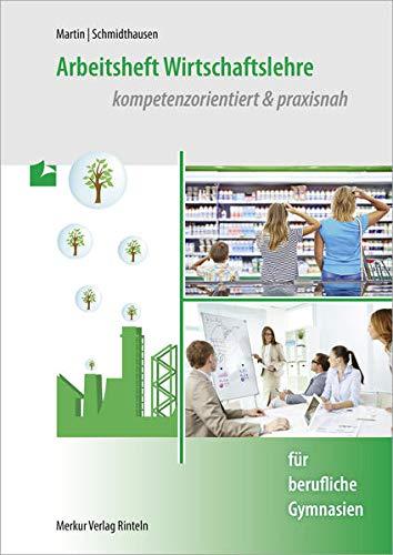 Arbeitsheft Wirtschaftslehre: kompetenzorientiert & praxisnah