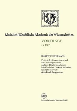 Freiheit des Unternehmers und des Grundeigentümers und ihre Pflichtenbindungen im öffentlichen Interesse nach dem Referentenentwurf eines ... Akademie der Wissenschaften, 182, Band 182)