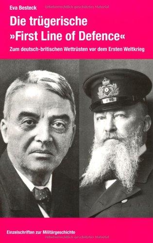 Die trügerische &#34;First Line of Defence&#34;: Zum deutsch-britischen Wettrüsten vor dem Ersten Weltkrieg