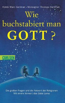 Wie buchstabiert man Gott?: Die großen Fragen und die Antwort der Religionen