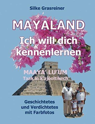 Mayaland: Ich will dich kennenlernen: Maaya' lu'um: Taak in k'ajóoltikech