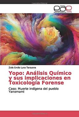 Yopo: Análisis Químico y sus implicaciones en Toxicología Forense: Caso: Muerte indígena del pueblo Yanomami