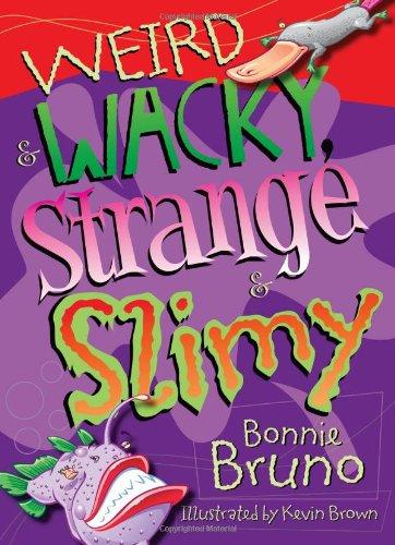 Weird & Wacky, Strange & Slimy