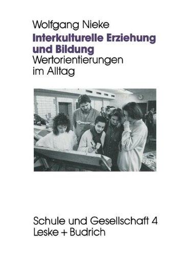 Interkulturelle Erziehung und Bildung: Wertorientierungen im Alltag (Schule und Gesellschaft)