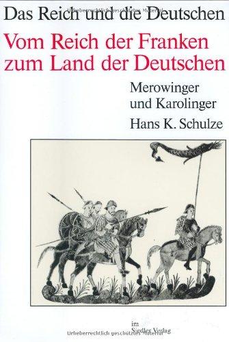 Die Deutschen und ihre Nation; Das Reich und die Deutschen, 12 Bde., Vom Reich der Franken zum Land der Deutschen: Merowinger und Karolinger