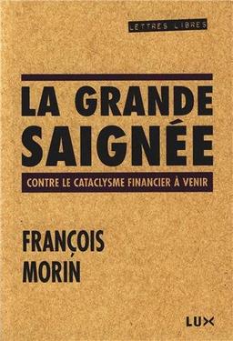 La grande saignée - Contre le cataclysme financier à venir