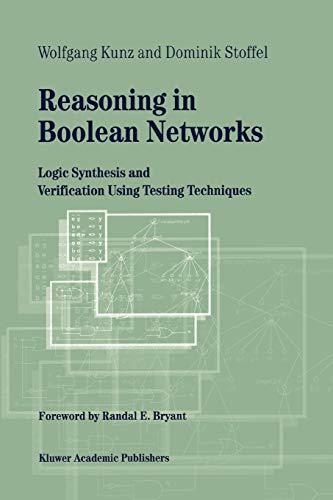 Reasoning in Boolean Networks: Logic Synthesis and Verification Using Testing Techniques (Frontiers in Electronic Testing, 9, Band 9)