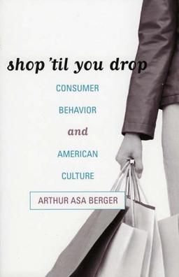 Shop 'til You Drop: Consumer Behavior and American Culture