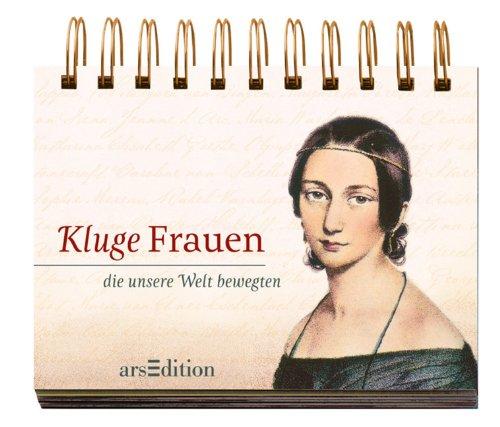 Kluge Frauen: die unsere Welt bewegten