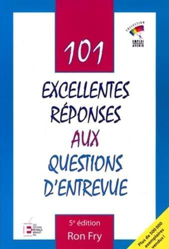 101 Excellentes réponses aux questions d'entrevue (Emploi Avenir)