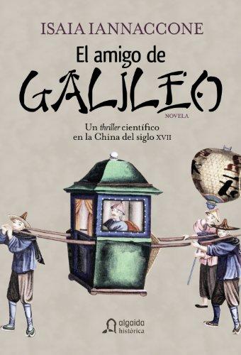 El amigo de Galileo (Algaida Literaria - Algaida Histórica)