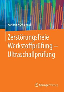 Zerstörungsfreie Werkstoffprüfung - Ultraschallprüfung