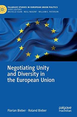 Negotiating Unity and Diversity in the European Union (Palgrave Studies in European Union Politics)