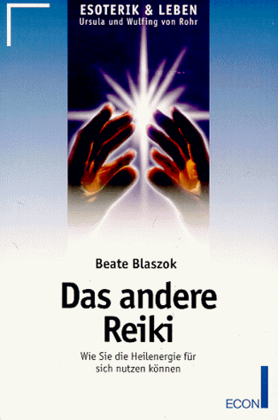 Das andere Reiki. Wie Sie die Heilenergie für sich nutzen können.