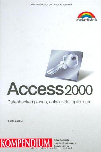 Access 2000. Kompendium Datenbanken planen, entwickeln, optimieren (Kompendium/Handbuch)