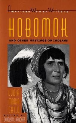 Hobomok & Other Writings on Indians by Lydia Maria Child (American Women Writers)