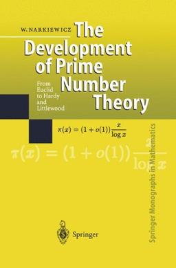 The Development of Prime Number Theory: From Euclid To Hardy And Littlewood (Springer Monographs In Mathematics)