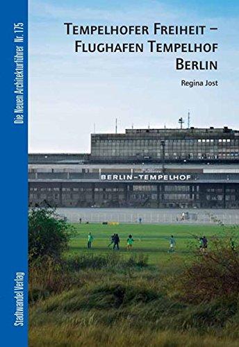 Tempelhofer Freiheit - Flughafen Tempelhof Berlin (Die Neuen Architekturführer)