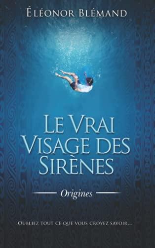 LE VRAI VISAGE DES SIRÈNES: Origines