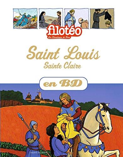 Les chercheurs de Dieu. Vol. 10. Saint Louis. Sainte Claire