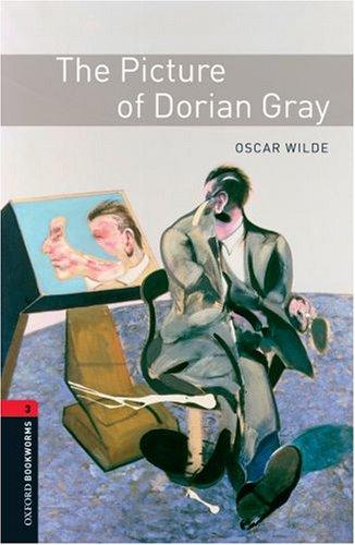 The Picture of Dorian Gray - Stage 3 (8. Schuljahr) - Neubearbeitung: Reader - Stage 3 (1000 headwords) (Oxford Bookworms Library)