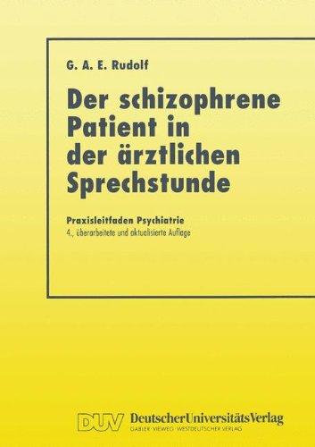 Der Schizophrene Patient in der Ärztlichen Sprechstunde (Praxisleitfaden Psychiatrie)